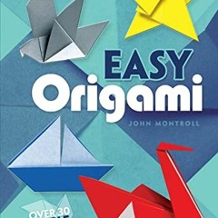 [Read] [KINDLE PDF EBOOK EPUB] Easy Origami (Dover Origami Papercraft)over 30 simple