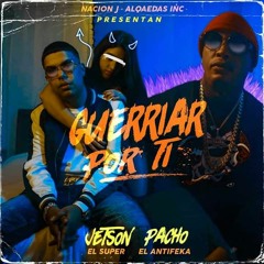 Guerriar Por Ti - Pacho El Antifeka Ft. Jetson El Super(Prod. By Stivenz)