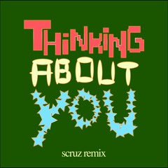 thinking about you (scruz remix) [FREE DL]