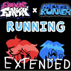FNF x Metarunner: Running [Extended]