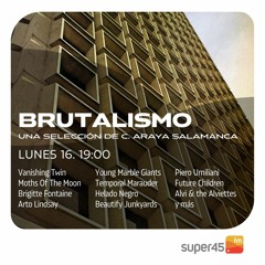 [super45.fm] Brutalismo 2021/08/16