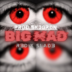 BIG MAD! ft.Slad3 [Prod.5kjordn]