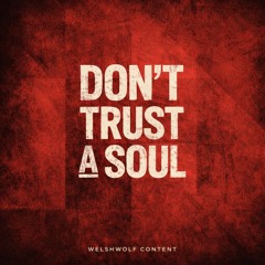 DON'T TRUST A SOUL