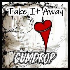 Take It Away (Gumdrop Bootleg)