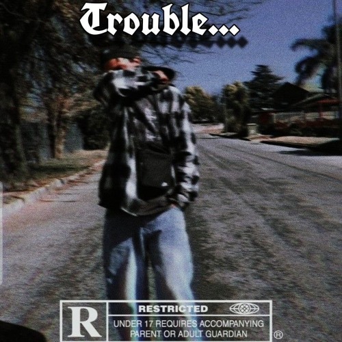 Trouble
