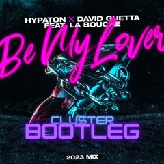 Hypaton & David Guetta - Be My Lover (Cluster Bootleg)