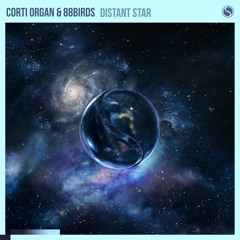 Corti Organ & 88Birds - Distant Star (Radio Mix)