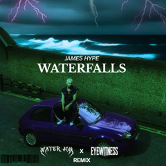 James Hype - Waterfalls (EYEWITNESS X WATERJON REMIX) (FREE DL)