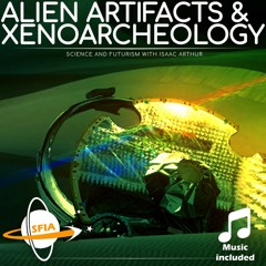 Aliens Artifacts & Xenoarcheology