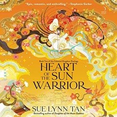 [VIEW] EPUB 📋 Heart of the Sun Warrior: A Novel (Celestial Kingdom) by  Sue Lynn Tan