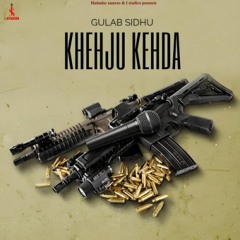 Khehju Kehda | Gulab Sidhu