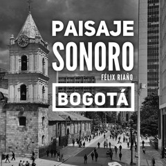 Paisaje Sonoro Centro Centro de Bogotá en Bicicleta