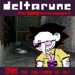SP AMT! THE SALESMAN OF ALL [Deltarune The Same Same Puppet]
