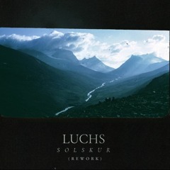 LUCHS (Patrik Berg Almkvisth) - Solskur - Hollie Kenniff Rework