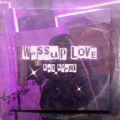 Wassup Love
