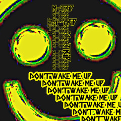 DON'T WAKE ME UP