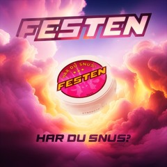 FESTEN - HAR DU SNUS? (SPEED UP) (BASS BOOSTED)