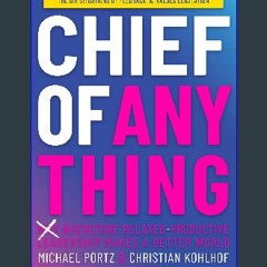 [PDF] eBOOK Read ❤ CHIEF OF ANYTHING: (Why) Wherefore relaxed-productive leadership makes a better