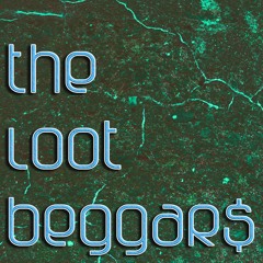 The LootBeggars - World Aint Listening