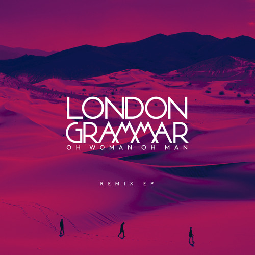 Stream London Grammar | Listen to Oh Woman Oh Man playlist online for free  on SoundCloud