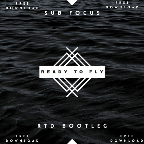 SUB FOCUS & DIMENSION - READY TO FLY ( RTD BOOTLEG) < FREE DOWNLOAD>