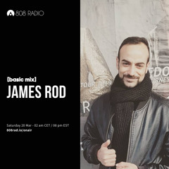 808 Radio: Basic Mix 022 – James Rod