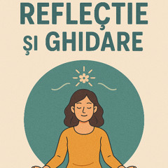 Reflecție / Ghidare (stil meditație de dezvoltare personală)