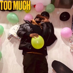 Too Much