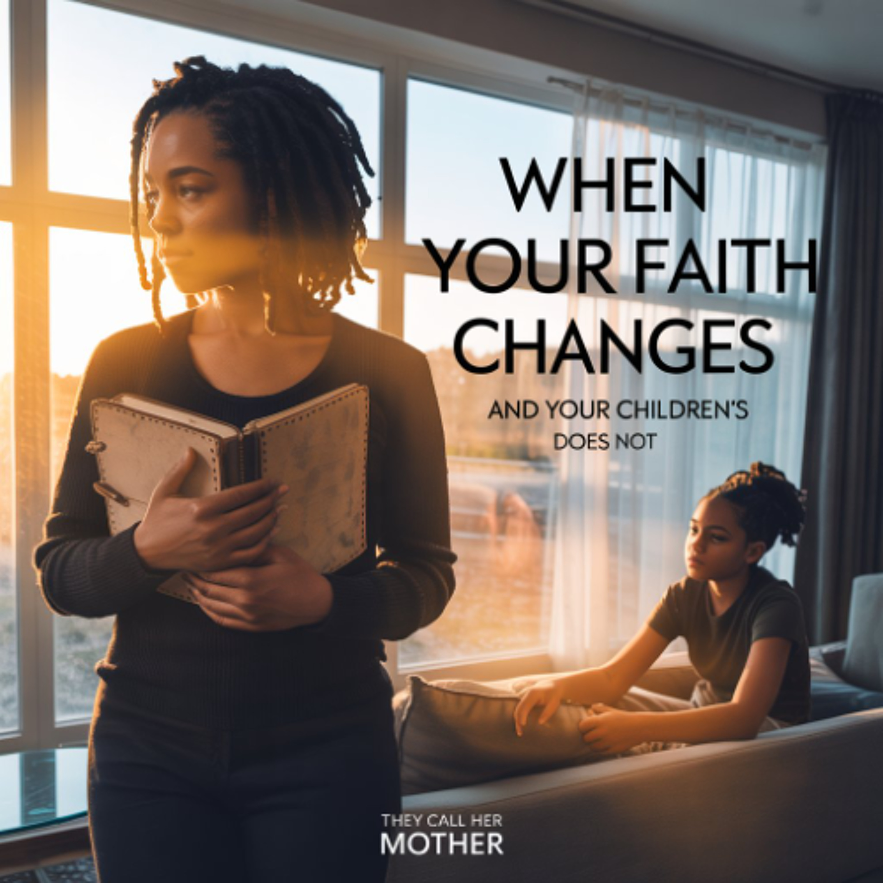 Episode #28: What Happens When Your Faith Changes and Your Children’s Does Not