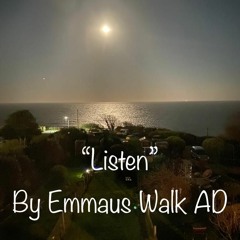 "Listen" By Emmaus Walk AD