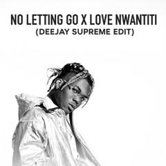 NO LETTING GO X LOVE NWANTITI (DEEJAY SUPREME EDIT) Karyo & Donny Rampage instrumental