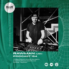 Blur Podcasts 154 - Rawman (USA)