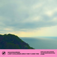 [CT001] Makinarium - Lost Children, Gray Sky And You - Clubterranean 001
