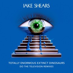 Jake Shears - Do The Television - Totally Enormous Extinct Dinosaurs Remixes