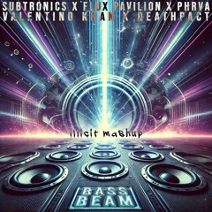 Subtronics x Flux Pavilion x Phrva x Valentino Khan x Deathpact - bass beam (illicit mashup)