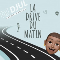 DJ DJUL - 4 EME VAGUES #La Drive Du Matin