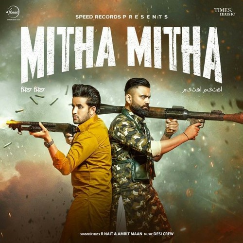 Mitha Mitha R Nait & Amrit Maan New Punjabi Songs 2021