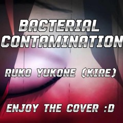 Bacaterial Contamination//Yukone Ruko//UTAU