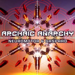 Neuromotor & Gaspard - Archaic Anarchy