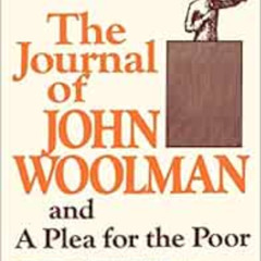 [VIEW] PDF 🖋️ The Journal of John Woolman and a Plea for the Poor by John Woolman,Fr