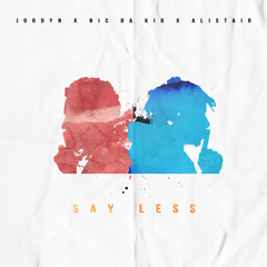 Jordyn x Nic Da Kid x Alistair - Say Less
