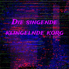 Die singende klingelnde Korg
