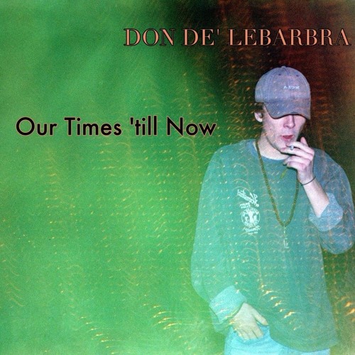 DON DE' LEBARBRA  -  Our Times 'Till Now