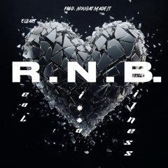 R.N.B. ( Real Nigga Bitness )
