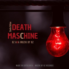 [Studio Edition] Death Maschine (Muzik By Oz Records)