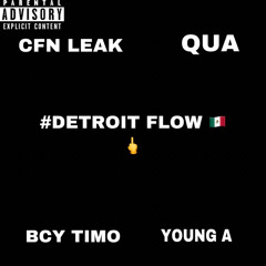 Detroit Flow CFN LEAK x QUA X BCYTIMO X YOUNG A