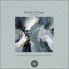 Eduardo McGregor : Good Morning From Tampa