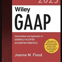 (PDF/DOWNLOAD) Wiley GAAP 2023: Interpretation and Application of Generally Accepted