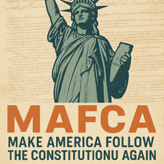 MAFCA - Make America Follow the Constitution Again