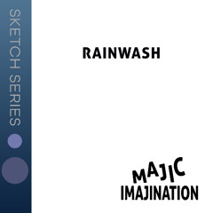 Rain Wash - Sketch Series